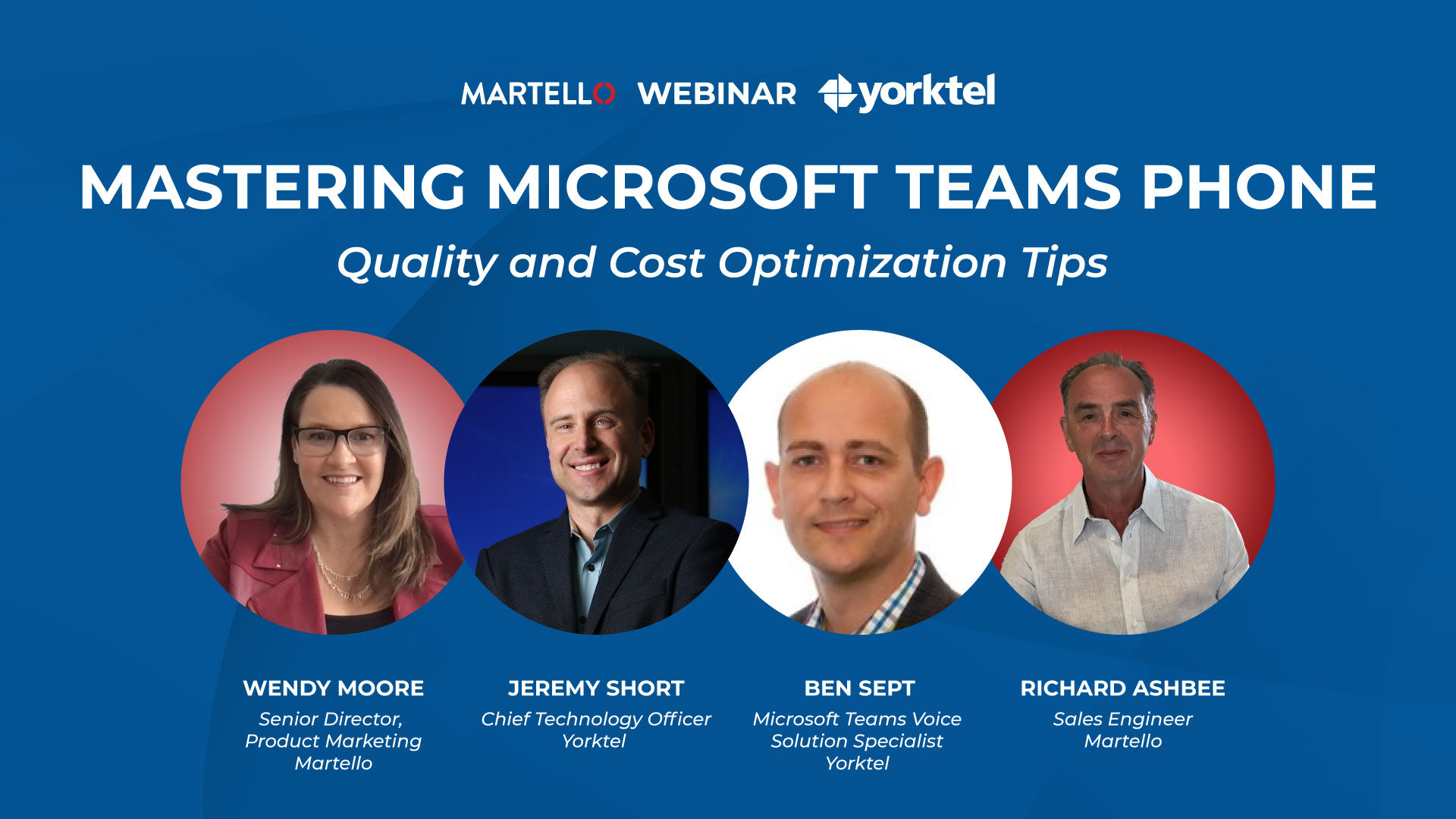 Mastering Microsoft Teams Phone Yorktel and Martello Webinar with Jeremy Short, Ben Sept, Richard Ashbee, and Wendy Moore